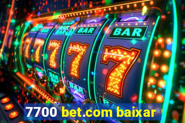 7700 bet.com baixar